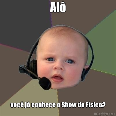 Al� voc� j� conhece o Show da F�sica?