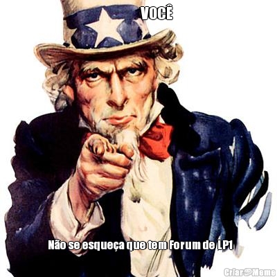              VOC�   N�o se esque�a que tem Forum de LP1
