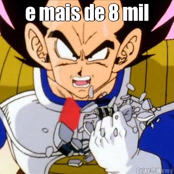 e mais de 8 mil 
