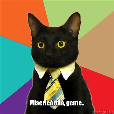  Miseric�rdia, gente...