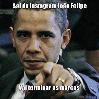 Sai do Instagram Jo�o Felipe Vai terminar as marcas
