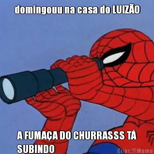 domingouu na casa do LUIZ�O A FUMA�A DO CHURRASSS T�
SUBINDO