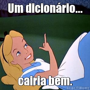 Um dicion�rio... cairia bem.
