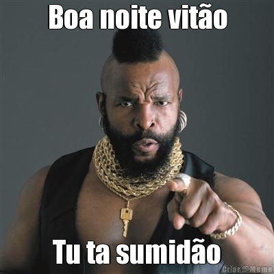 Boa noite vit�o Tu ta sumid�o