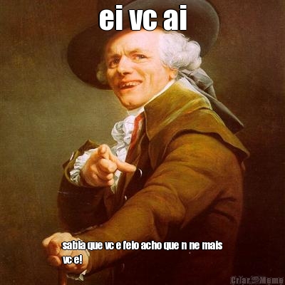 ei vc ai sabia que vc e feio acho que n ne mais
vc e!