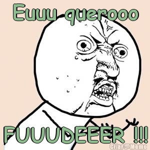 Euuu querooo FUUUDEEER !!!
