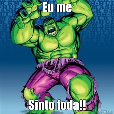 Eu me Sinto foda!!
