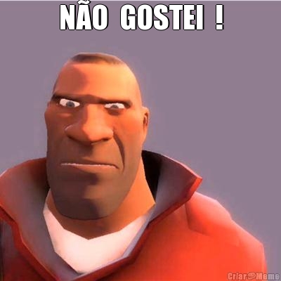 N�O  GOSTEI  ! 