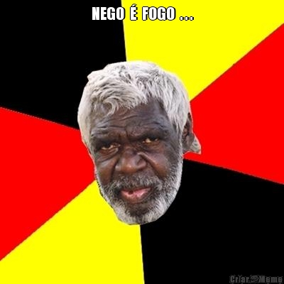 NEGO  �  FOGO  . . . 