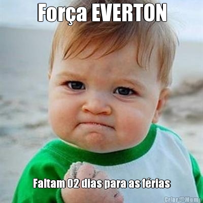 For�a EVERTON Faltam 02 dias para as f�rias