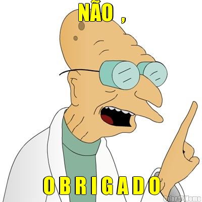 N�O  , O B R I G A D O