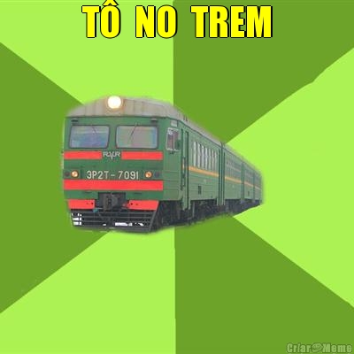 T�  NO  TREM 