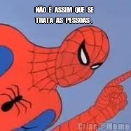N�O  �  ASSIM  QUE  SE 
TRATA  AS  PESSOAS . 