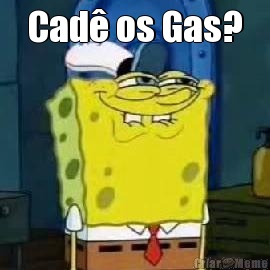 Cad� os Gas? 
