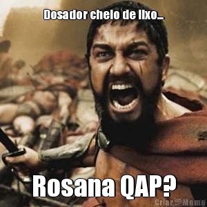 Dosador cheio de lixo... Rosana QAP?