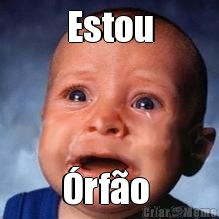 Estou �rf�o 
