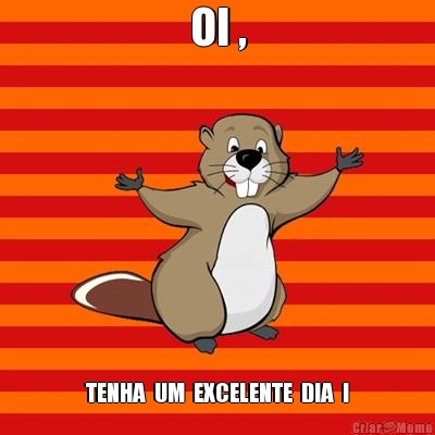 OI , TENHA  UM  EXCELENTE  DIA  !