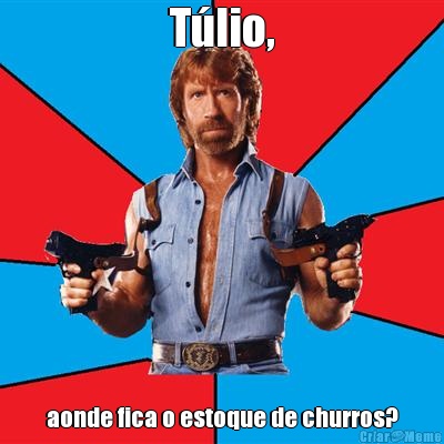 T�lio, aonde fica o estoque de churros?