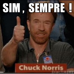 SIM ,  SEMPRE  ! 