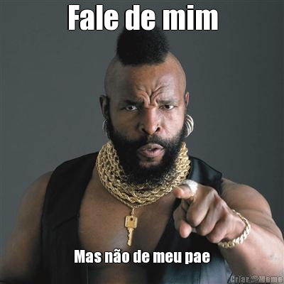 Fale de mim Mas n�o de meu pae