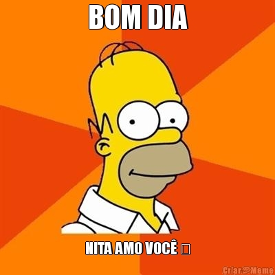 BOM DIA NITA AMO VOC� ❤