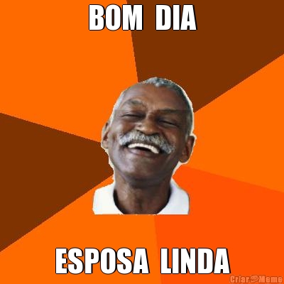 BOM  DIA ESPOSA  LINDA