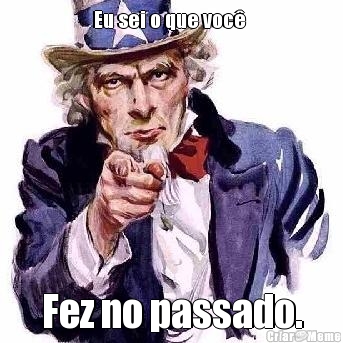 Eu sei o que voc�  Fez no passado.