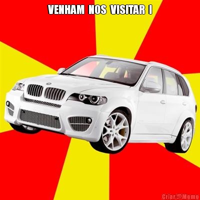 VENHAM  NOS  VISITAR  ! 