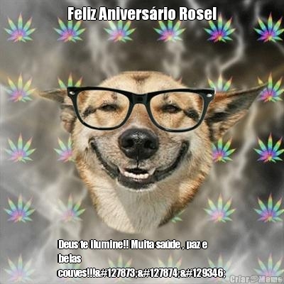 Feliz Anivers�rio Rose! Deus te ilumine!! Muita sa�de , paz e
belas
couves!!!🎁🎂🥂
