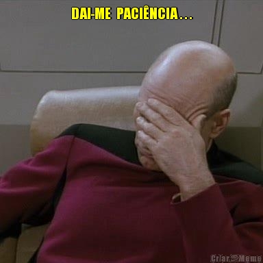DAI-ME  PACI�NCIA . . . 