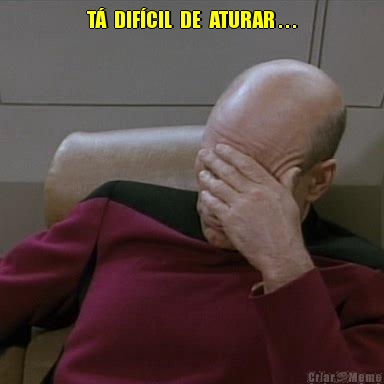 T�  DIF�CIL  DE  ATURAR . . . 