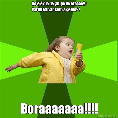 Hoje � dia de grupo de ora��o!!!
Partiu louvar com a gente?! Boraaaaaaa!!!!
