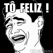 T�  FELIZ  ! 
