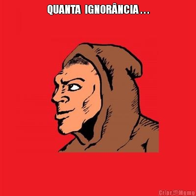 QUANTA  IGNOR�NCIA . . . 
