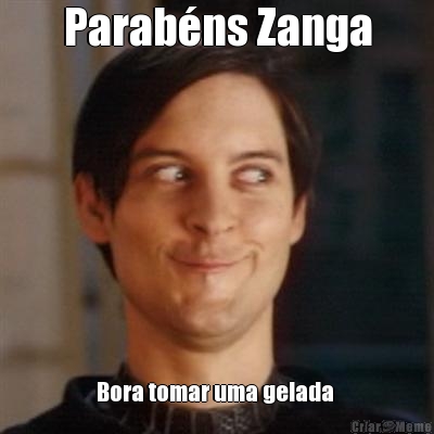 Parab�ns Zanga Bora tomar uma gelada 