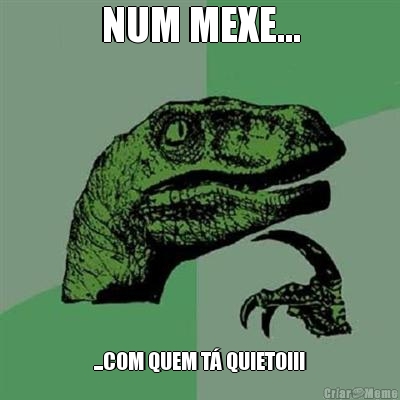 NUM MEXE... ...COM QUEM T� QUIETO!!!