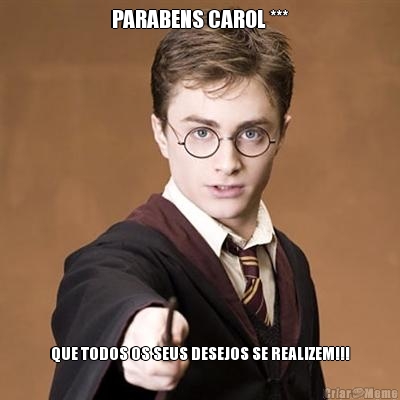 PARABENS CAROL *** QUE TODOS OS SEUS DESEJOS SE REALIZEM!!!