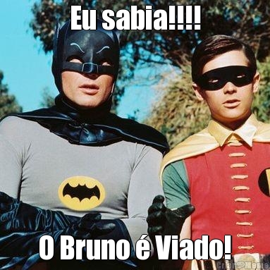 Eu sabia!!!! O Bruno � Viado!