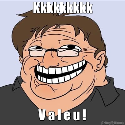 Kkkkkkkkk V a l e u !