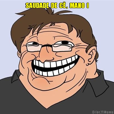 SAUDADE  DE  C� ,  MANO  ! 