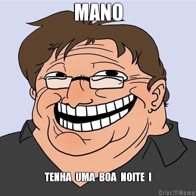 MANO TENHA  UMA  BOA  NOITE  !
