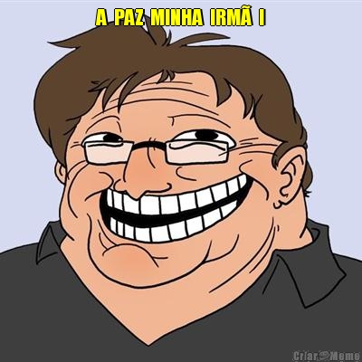 A  PAZ  MINHA  IRM�  ! 