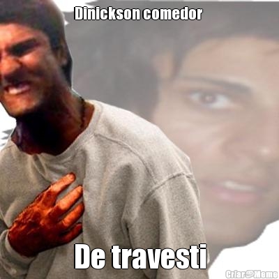 Dinickson comedor  De travesti