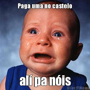 Paga uma no castelo al� pa n�is
