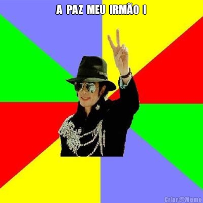 A  PAZ  MEU  IRM�O  ! 