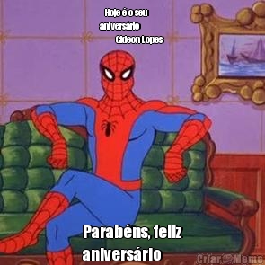    Hoje � o seu
anivers�rio
         Gideon Lopes  Parab�ns, feliz
anivers�rio 