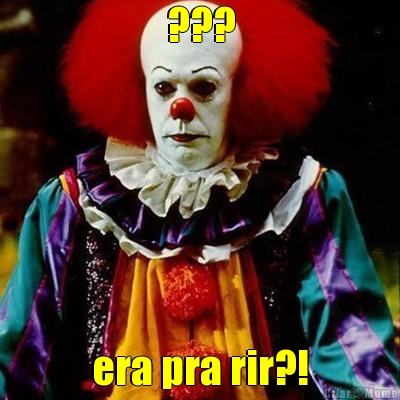 ??? era pra rir?!