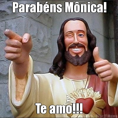 Parab�ns M�nica! Te amo!!!
