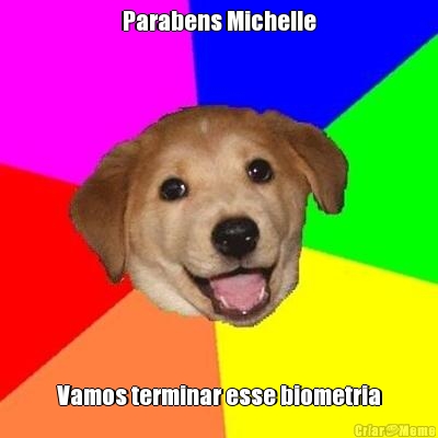 Parabens Michelle Vamos terminar esse biometria