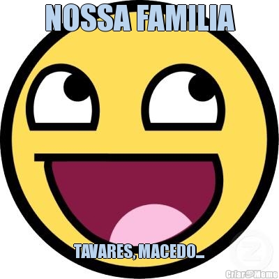 NOSSA FAMILIA TAVARES, MACEDO...